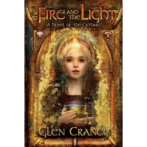 The Fire and the Light: A Novel of the Cathars