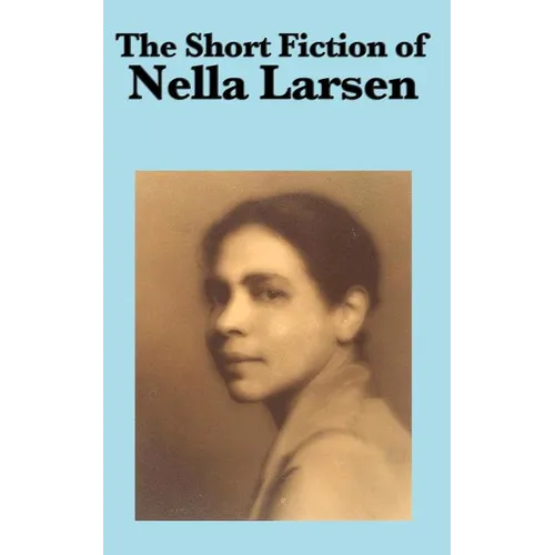 The Short Fiction of Nella Larsen