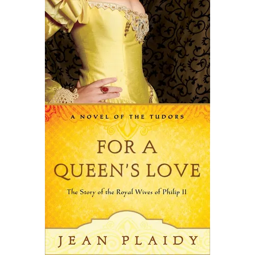 For a Queen's Love: The Stories of the Royal Wives of Philip II