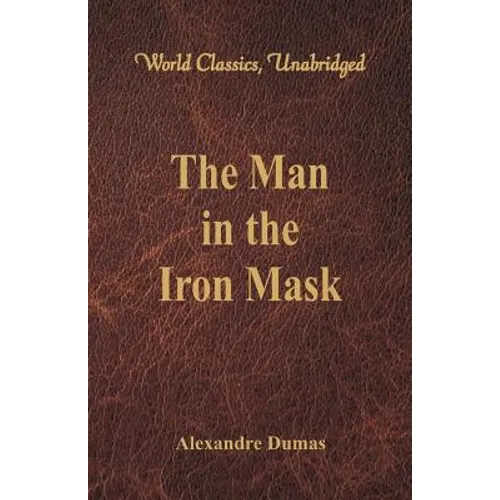 The Man in the Iron Mask (World Classics, Unabridged)
