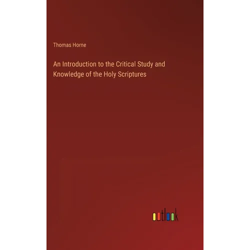 An Introduction to the Critical Study and Knowledge of the Holy Scriptures
