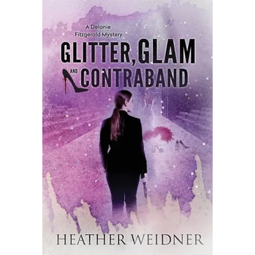 Glitter, Glam, and Contraband: A Delanie Fitzgerald Mystery