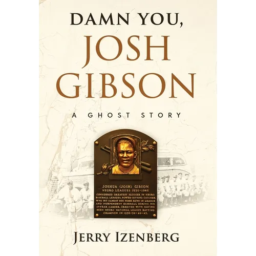 Damn You, Josh Gibson: A Ghost Story
