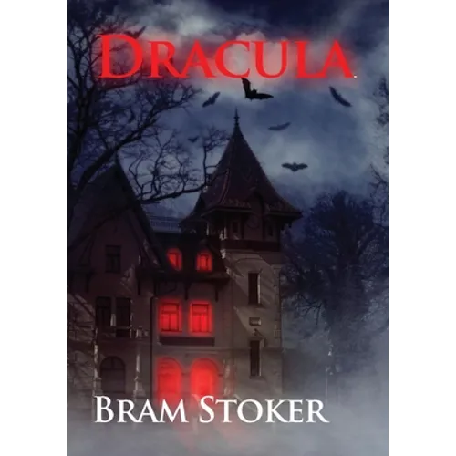 Dracula: The Gothic horror vampire fantasy novel by Bram Stoker with Count Dracula (unabridged 1897 version)