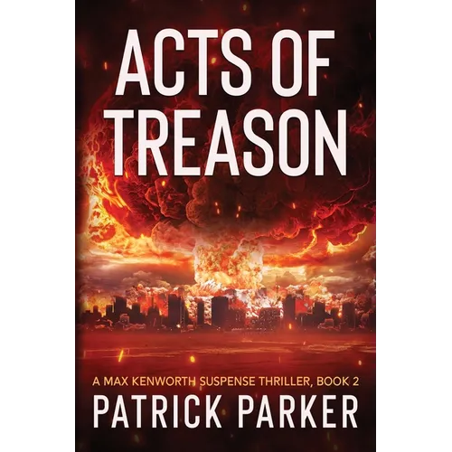 Acts of Treason: A Max Kenworth Suspense Thriller Book 2