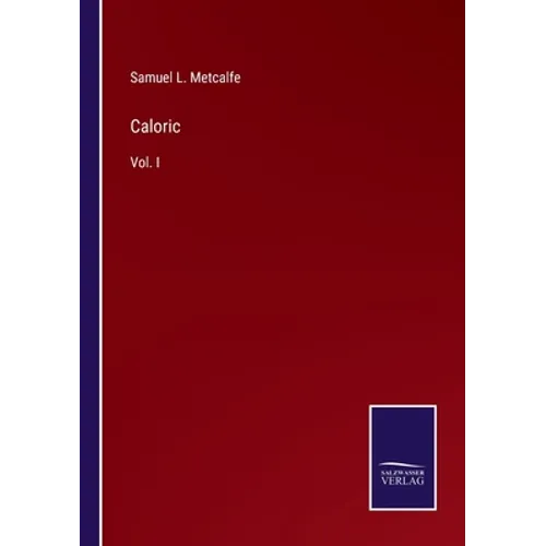Caloric: Vol. I
