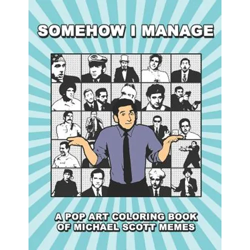 Somehow I Manage: A Pop Art Coloring Book of Michael Scott Memes