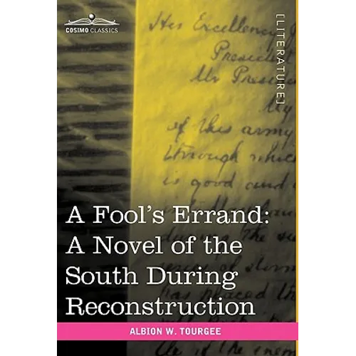 A Fool's Errand: A Novel of the South During Reconstruction