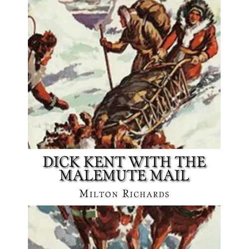 Dick Kent With The Malemute Mail