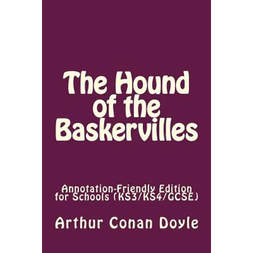 The Hound of the Baskervilles: Annotation-Friendly Edition for Schools (KS3/KS4/GCSE)