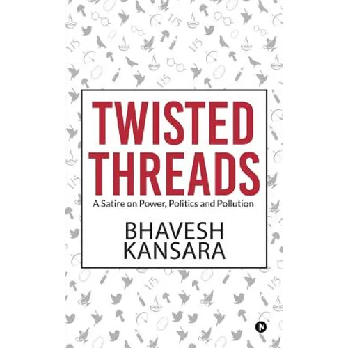 Twisted Threads: A Satire on Power, Politics and Pollution