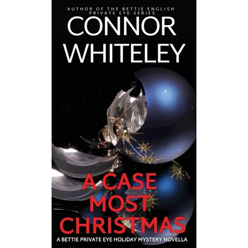 A Case Most Christmas: A Bettie Private Eye Holiday Mystery Novella
