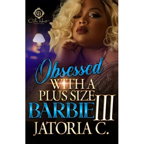 Obsessed With A Plus Size Barbie 3: An African American Romance: Finale