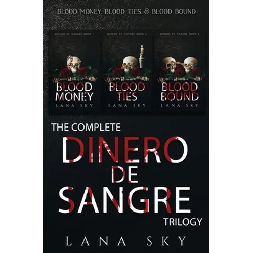The Complete Dinero de Sangre Trilogy: Blood Money, Blood Ties, & Blood Bound