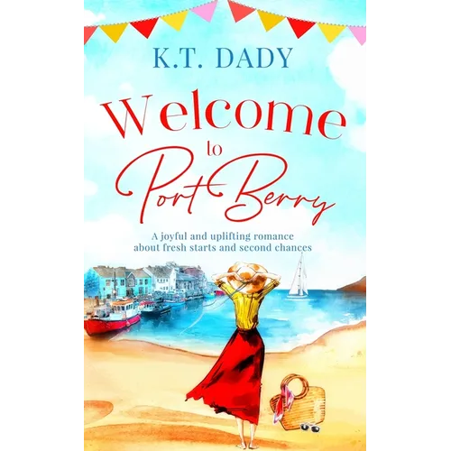 Welcome to Port Berry: A joyful and uplifting romance about fresh starts and second chances