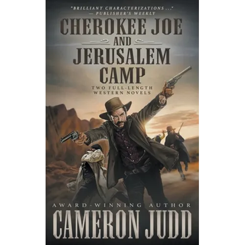 Cherokee Joe and Jerusalem Camp: Two Full Length Western Novels