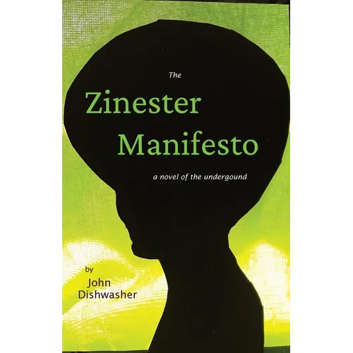 The Zinester Manifesto: A Novel of the Underground