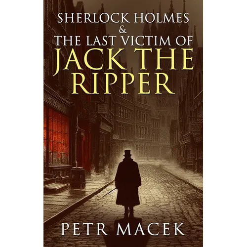 Sherlock Holmes and The Last Victim of Jack The Ripper