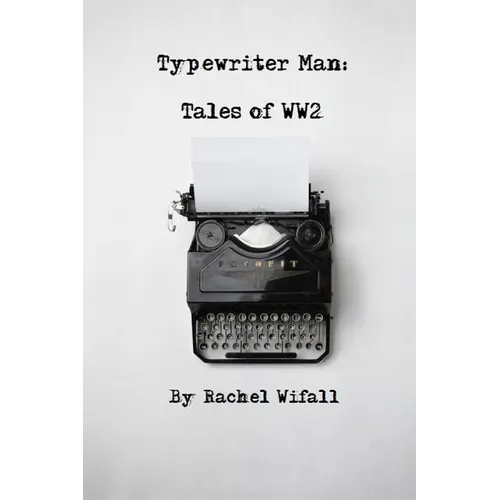 Typewriter Man: Tales of WW2