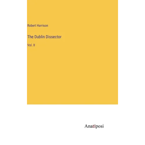 The Dublin Dissector: Vol. II