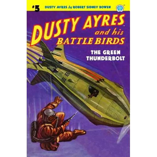 Dusty Ayres and His Battle Birds #5: The Green Thunderbolt