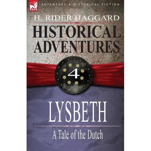 Historical Adventures: 4-Lysbeth: A Tale of the Dutch