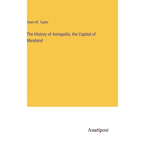 The History of Annapolis, the Capital of Maryland
