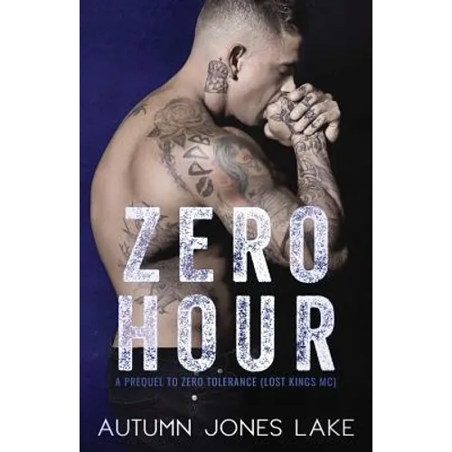 Zero Hour (A Prequel to Zero Tolerance): Lost Kings MC #11.5