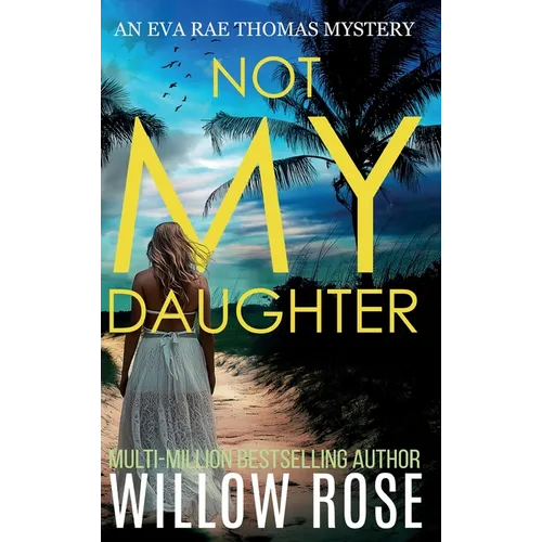NOT MY DAUGHTER (Eva Rae Thomas FBI Mystery Book 17)