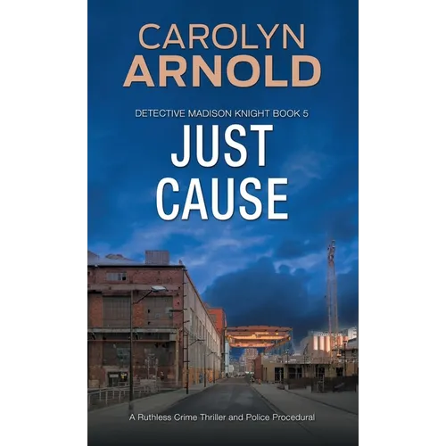 Just Cause: A Ruthless Crime Thriller and Police Procedural