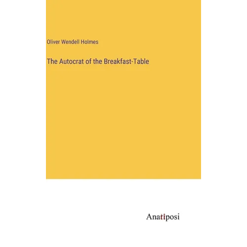 The Autocrat of the Breakfast-Table