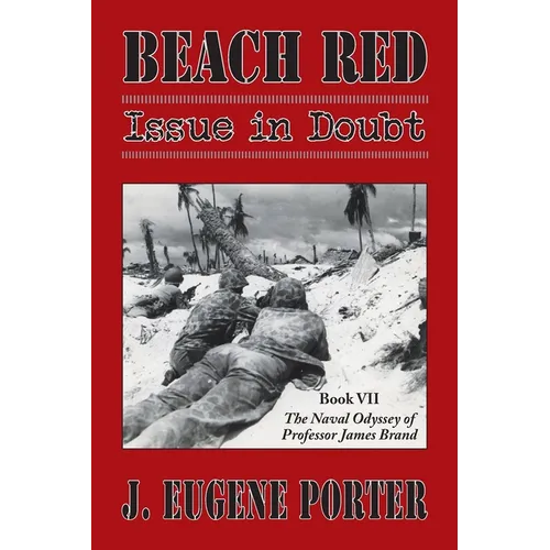 Beach Red: Issue in Doubt: The Naval Odyssey of Professor James Brand