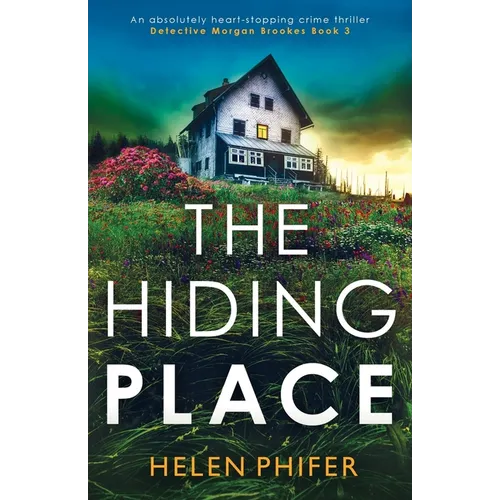 The Hiding Place: An absolutely heart-stopping crime thriller