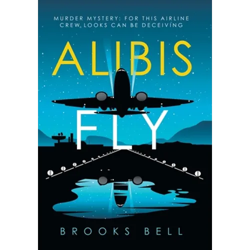 Alibis Fly: Murder Mystery: for This Airline Crew Looks Can Be Deceiving