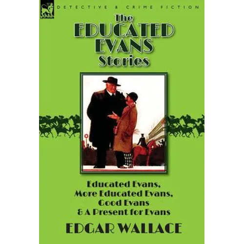 The Educated Evans Stories: 'Educated Evans, ' 'More Educated Evans, ' 'Good Evans' and 'A Present for Evans'