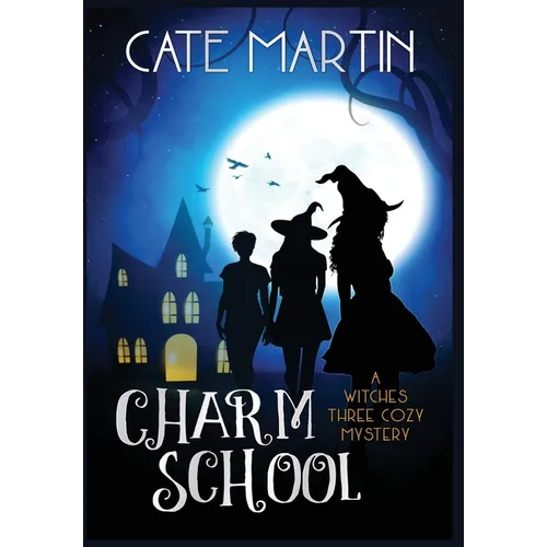 Charm School: A Witches Three Cozy Mystery