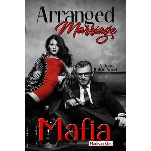 Arranged Marriage Mafia: A Dark Italian Novel