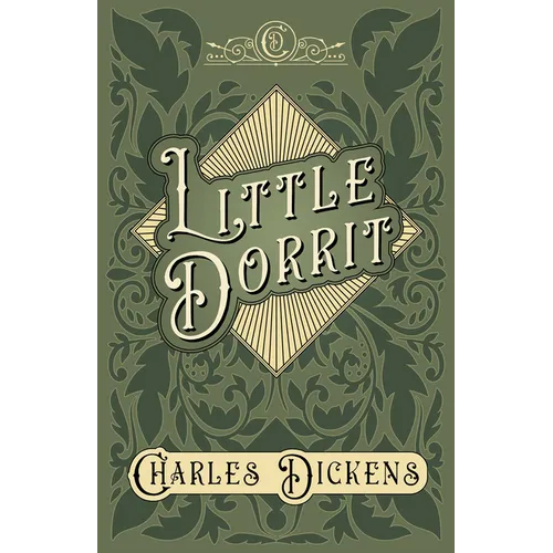 Little Dorrit: With Appreciations and Criticisms By G. K. Chesterton