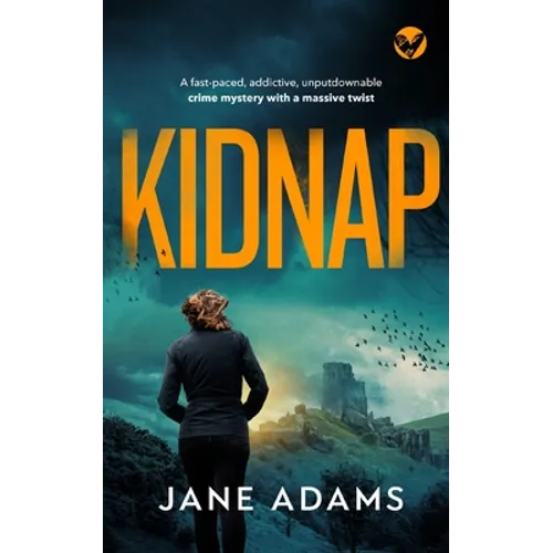 KIDNAP a fast-paced, addictive, unputdownable crime mystery with a massive twist