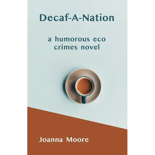 Decaf-A-Nation: a humorous eco crimes novel