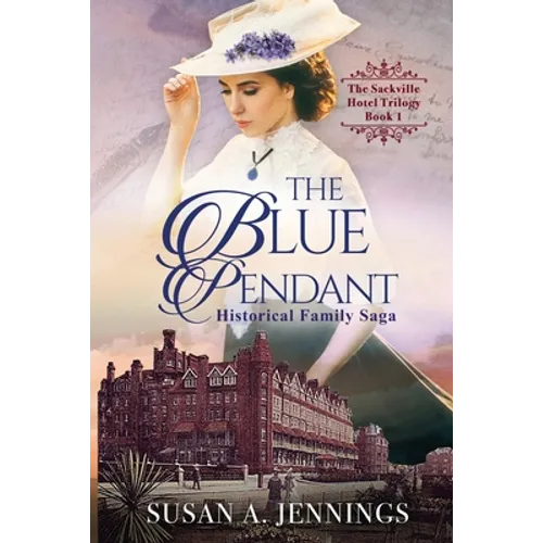 The Blue Pendant: Book 1 of The Sackville Hotel Trilogy
