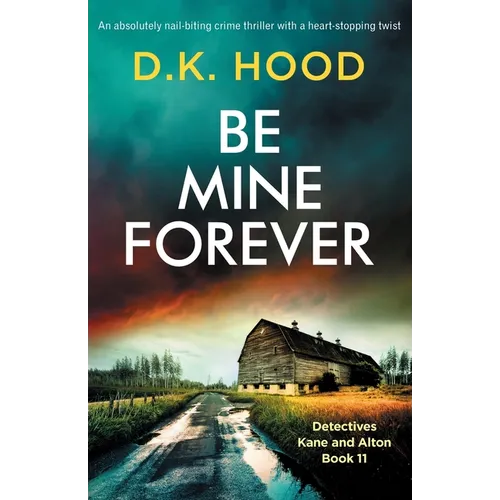 Be Mine Forever: An absolutely nail-biting crime thriller with a heart-stopping twist