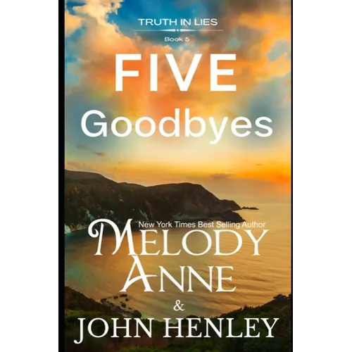 Five Goodbyes: Truth In Lies Series - Book 5