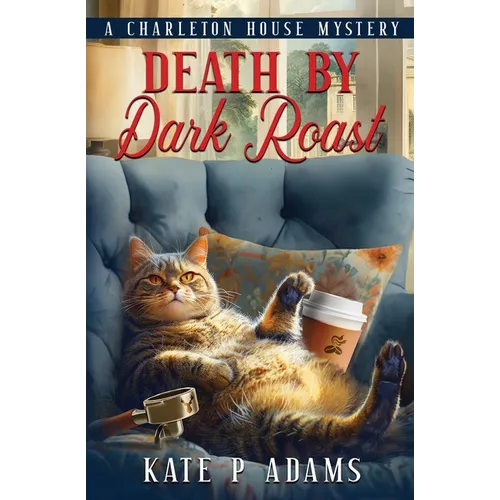Death by Dark Roast: (A Charleton House Mystery Book 1)