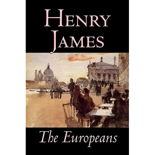 The Europeans by Henry James, Fiction, Classics