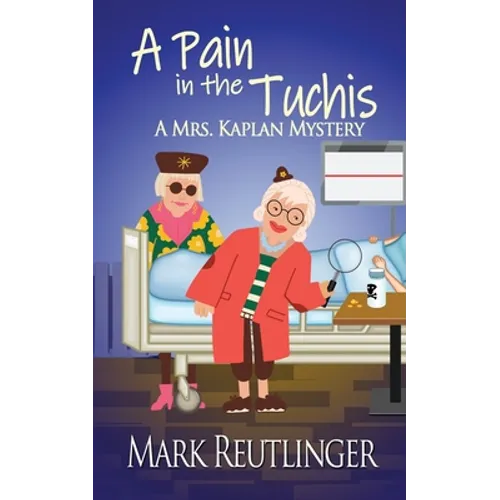 A Pain in the Tuchis, a Mrs. Kaplan Mystery