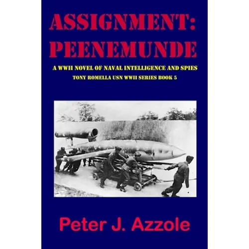 Assignment: PEENEMUNDE: A WWII Novel of Naval Intelligence and Spies