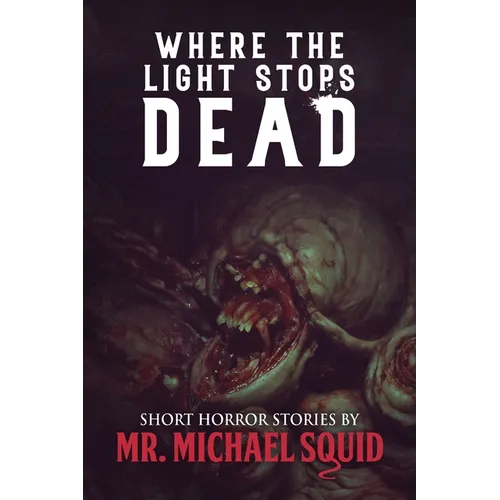 Where the Light Stops Dead: 50 Short Horror Stories