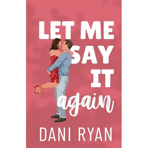 Let Me Say It Again: An Ex's Brother, Fake Engagement Romcom
