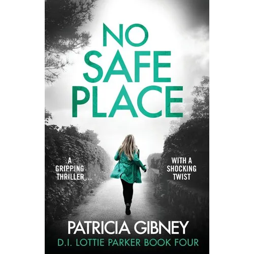 No Safe Place: A gripping thriller with a shocking twist